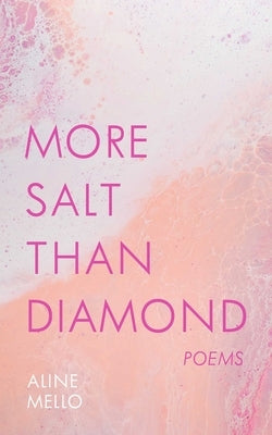 More Salt Than Diamond: Poems by Mello, Aline