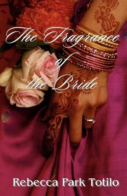 The Fragrance of the Bride Paperback Rebecca at the Well Foundation