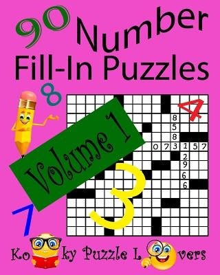 Number Fill-In Puzzles, Volume 1, 90 Puzzles Paperback Createspace Independent Publishing Platform