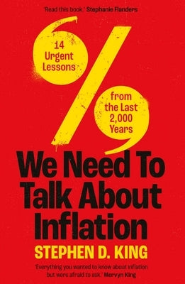 We Need to Talk about Inflation: 14 Urgent Lessons from the Last 2,000 Years by King, Stephen D.