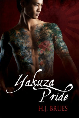 Yakuza Pride: Volume 1 by Brues, H. J.