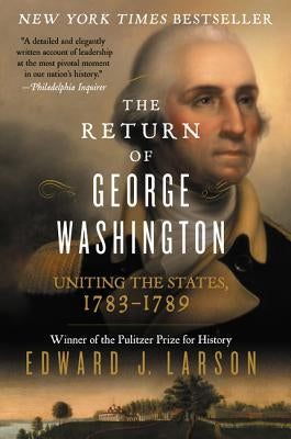 The Return of George Washington: Uniting the States, 1783-1789 Paperback William Morrow & Company