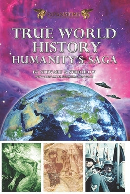 True World History: Humanity's Saga Paperback Expansions Publishing Company, Incorporated
