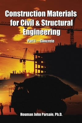 Construction Materials for Civil & Structural Engineering by Parsaie, Houman