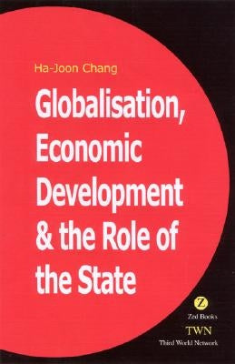 Globalization, Economic Development, and the Role of the State Paperback Bloomsbury Publishing PLC