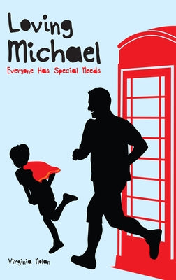 Loving Michael: Everyone Has Special Needs by Nolan, Virginia