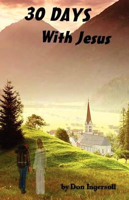 30 Days with Jesus by Ingersoll, Don