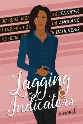 Lagging Indicators Paperback Jennifer Anglade Dahlberg