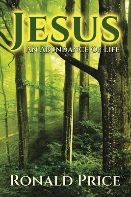 Jesus An Abundance Of Life Paperback WestBow Press