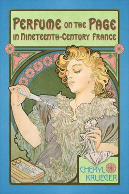 Perfume on the Page in Nineteenth-Century France Paperback University of Toronto Press
