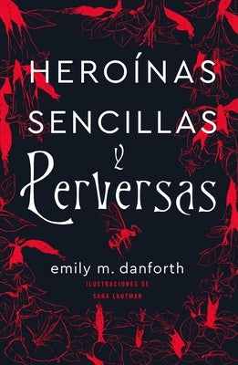 Heroinas Sencillas Y Perversas by Danforth, Emily M.