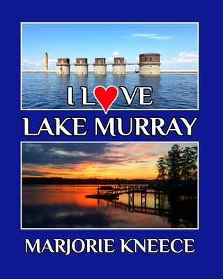 I Love Lake Murray by Kneece, Marjorie