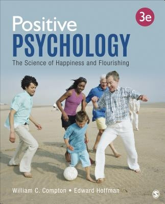 Positive Psychology: The Science of Happiness and Flourishing by Compton, William C.