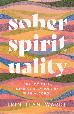 Sober Spirituality by Warde, Erin Jean