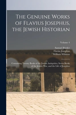 The Genuine Works of Flavius Josephus, the Jewish Historian: Containing Twenty Books of the Jewish Antiquities, Seven Books of the Jewish War, and the Paperback Legare Street Press