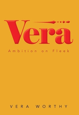 Vera: Ambition on Fleek by Worthy, Vera