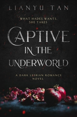 Captive in the Underworld: A Dark Lesbian Romance Novel by Tan, Lianyu