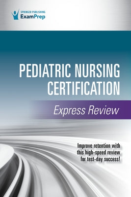 Pediatric Nursing Certification Express Review Paperback Springer Publishing Company