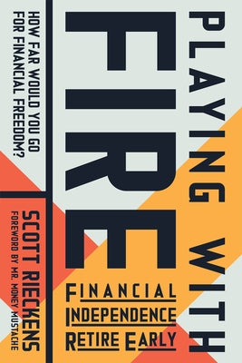 Playing with Fire (Financial Independence Retire Early): How Far Would You Go for Financial Freedom? New World Library