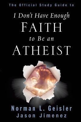 The Official Study Guide to I Don't Have Enough Faith to Be an Atheist Paperback Xulon Press
