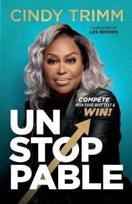 Unstoppable: Compete with Your Best Self and Win Trimm Global Media
