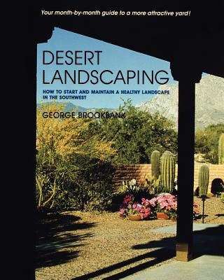 Desert Landscaping: How to Start and Maintain a Healthy Landscape in the Southwest Paperback University of Arizona Press