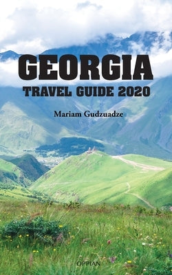 Georgia Travel Guide 2020 by Gudzuadze, Mariam