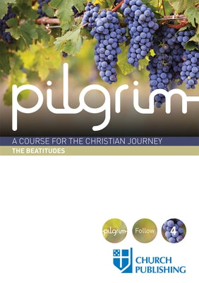 Pilgrim - The Beatitudes: A Course for the Christian Journey by Cottrell, Stephen