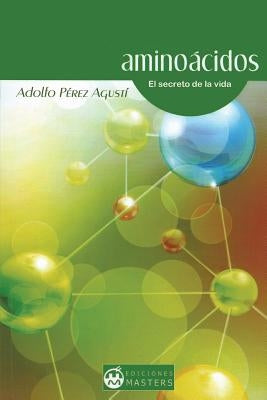 Aminoácidos: El secreto de la vida by Perez Agusti, Adolfo