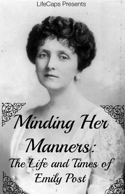 Minding Her Manners: The Life and Times of Emily Post by Warner, Jennifer