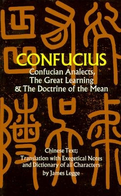 Confucian Analects, the Great Learning & the Doctrine of the Mean Paperback Dover Publications