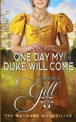 One Day my Duke Will Come Paperback Tamara Gill