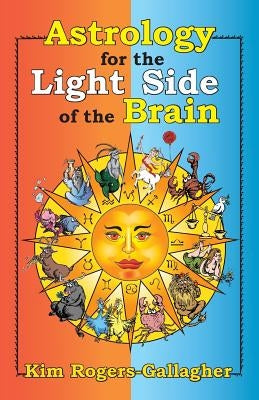 Astrology for the Light Side of the Brain by Rogers-Gallagher, Kim
