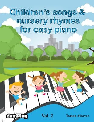 Children's songs & nursery rhymes for easy piano. Vol 2. by Duviplay