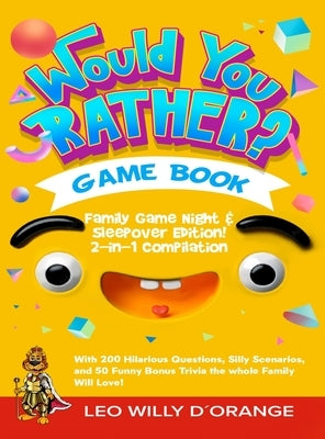 Would You Rather Game Book Family Game Night & Sleepover Edition!: 2-in-1 Compilation - Try Not To Laugh Challenge with 400 Hilarious Questions, Silly by D'Orange, Leo Willy