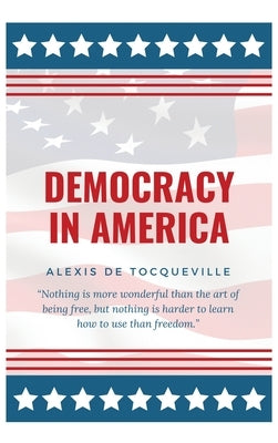 Democracy In America by de Tocqueville, Alexis