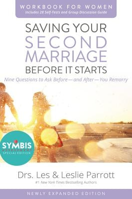 Saving Your Second Marriage Before It Starts Workbook for Women Updated: Nine Questions to Ask Before---And After---You Remarry by Parrott, Les And Leslie