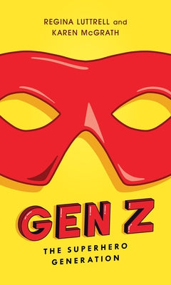 Gen Z: The Superhero Generation by Luttrell, Regina