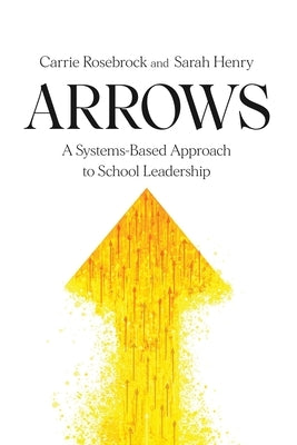 Arrows: A Systems-Based Approach to School Leadership: A Systems-Based Approach to School Leadership: a Systems-Based Approach Paperback Mimi and Todd Press