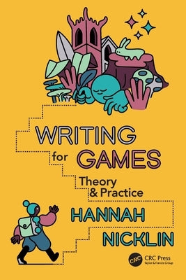 Writing for Games: Theory and Practice by Nicklin, Hannah