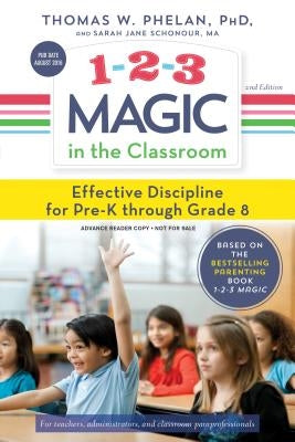 1-2-3 Magic in the Classroom: Effective Discipline for Pre-K Through Grade 8 by Phelan, Thomas