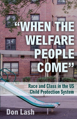 When the Welfare People Come: Race and Class in the Us Child Protection System Paperback Haymarket Books