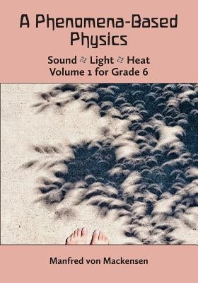 A Phenomena-Based Physics, Volume I, Grade 6 Paperback Waldorf Publications