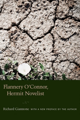 Flannery O'Connor, Hermit Novelist by Giannone, Richard