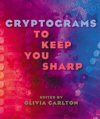 Cryptograms to Keep You Sharp by Carlton, Olivia