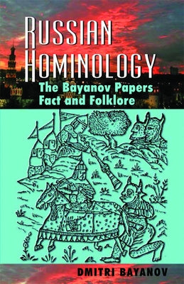 Russian Hominology: The Bayanov Papers - Fact & Folklore Paperback Crypto Editions