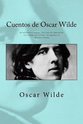 Cuentos de Oscar Wilde: - El millonario modelo Una nota de admiración - La esfinge sin secretos Un aguafuerte - El niño estrella by Rivas, Anton