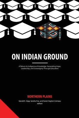 On Indian Ground: Northern Plains by Gipp, Gerald E.