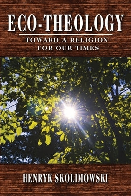 Eco-Theology: Toward a Religion for our Times Paperback Creative Fire Press