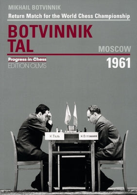 Botvinnik - Tal, Moscow 1961: Return Match for the World Chess Championship Paperback Edition Olms